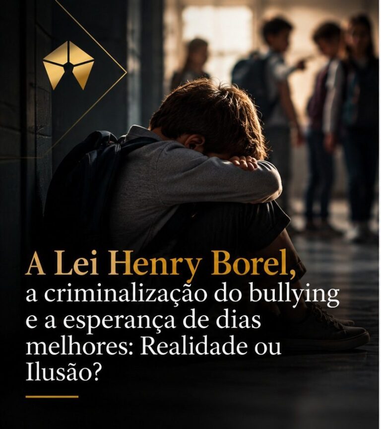A Lei Henry Borel, a criminalização do bullying e a esperança de dias melhores: Realidade ou Ilusão?